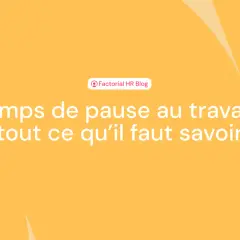 Temps de pause au travail : tout ce qu'il faut savoir. Le blog Factorial HR vous éclaire sur vos droits et les bonnes pratiques.