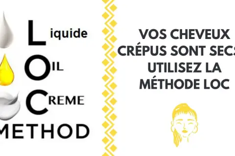 Liquide, Oil, Crème : la méthode LOC pour des cheveux crépus hydratés.