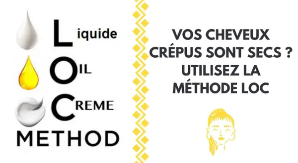Liquide, Oil, Crème : la méthode LOC pour des cheveux crépus hydratés.