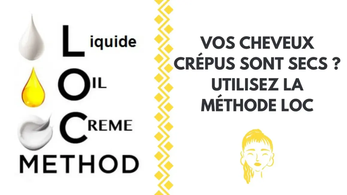 Liquide, Oil, Crème : la méthode LOC pour des cheveux crépus hydratés.