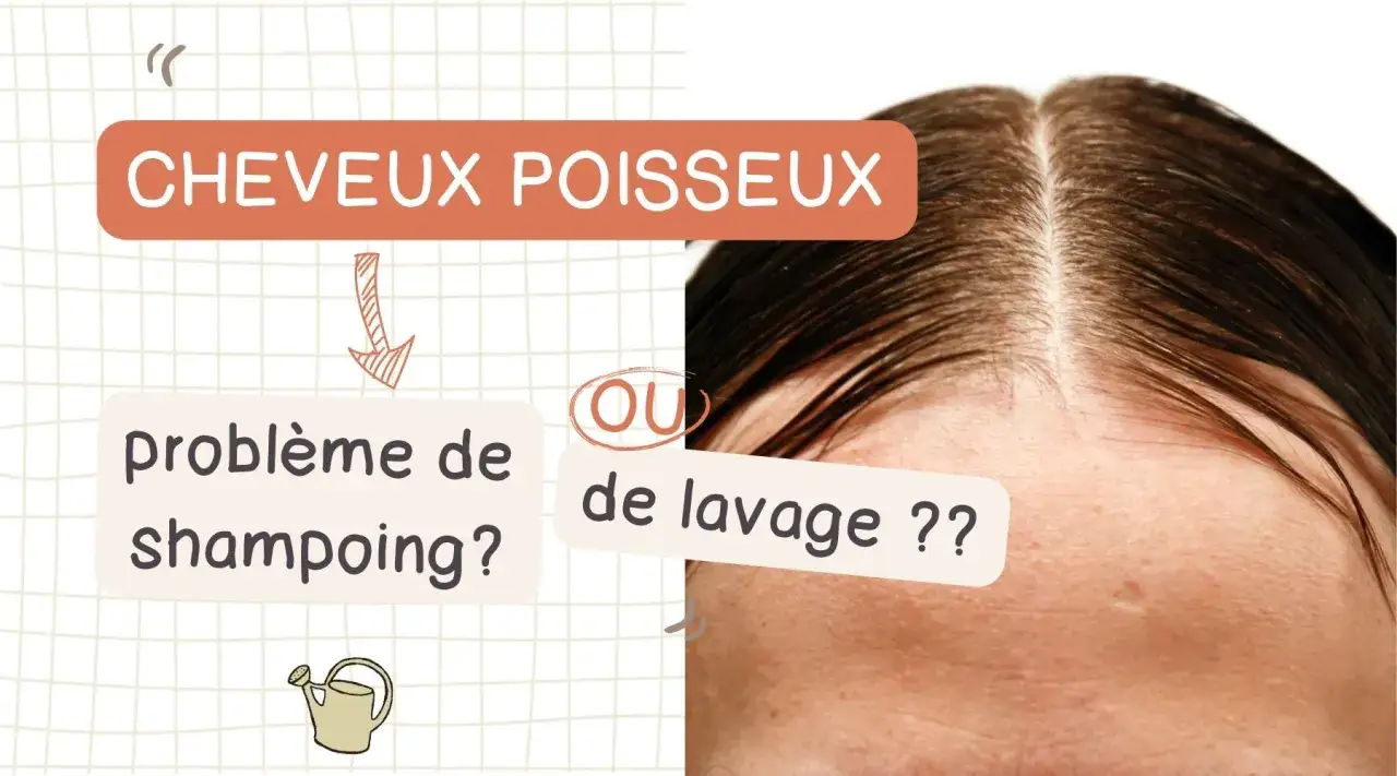 Cheveux poisseux : problème de shampooing ou de lavage ? Découvrez le soin naturel cheveux adapté.